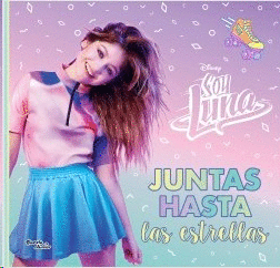 SOY LUNA. JUNTAS HASTA LAS ESTRELLAS