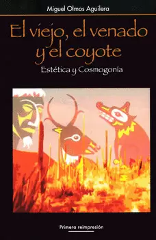 EL VIEJO EL VENADO Y EL COYOTE ESTÉTICA Y COSMOGONÍA