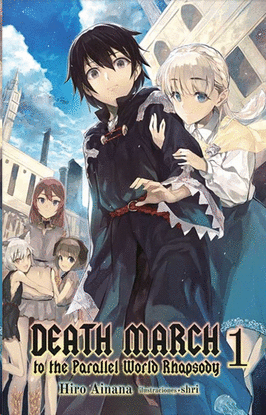 DEATH MARCH TO THE PARALLEL WORLD RHAPSODY. NOVELA LIGERA 1