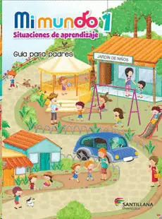 MI MUNDO 1 SITUACIONES DE APRENDIZAJE C/GUÍA PARA PADRES
