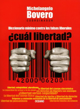 ¿CUÁL LIBERTAD? DICCIONARIO MÍNIMO CONTRA LOS FALSOS LIBERALES