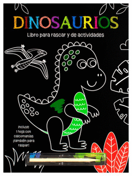 LIBRO PARA RASCAR Y DE ACTIVIDADES. DINOSAURIOS