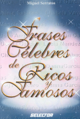 FRASES CELEBRES DE RICOS FAMOSOS