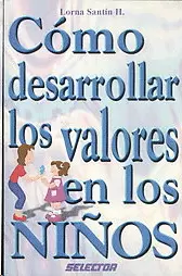 COMO DESARROLLAR LOS VALORES EN LOS NIÑOS