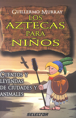 AZTECAS PARA LOS NIÑOS, LOS