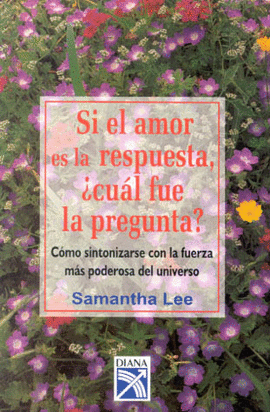 SI AMOR RESPUESTA ¿CUAL FUE LA PREGUNTA?
