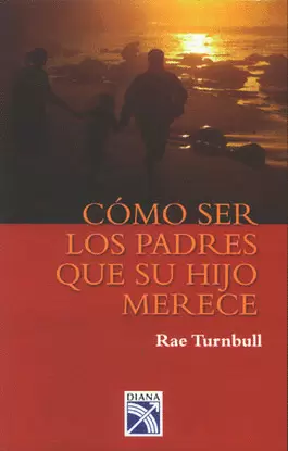 COMO SER LOS PADRES QUE SU HIJO MERECE