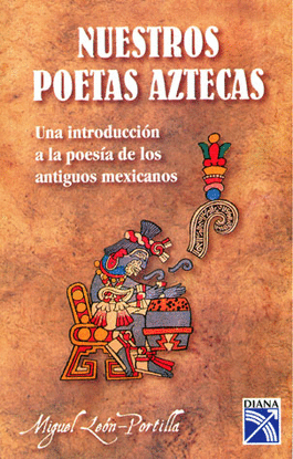 NUESTROS POETAS AZTECAS