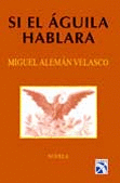 SI EL AGUILA HABLARA