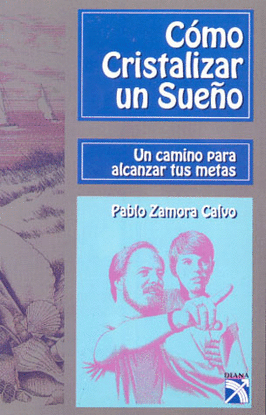 COMO CRISTALIZAR UN SUEÑO UN CAMINO PARA ALCANZAR TUS METAS