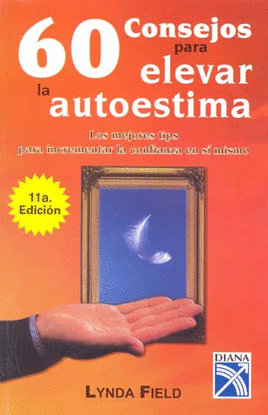 60 CONSEJOS PARA ELEVAR LA AUTOESTIMA