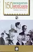 150 BIOGRAFIAS DE MEXICANOS ILUSTRES