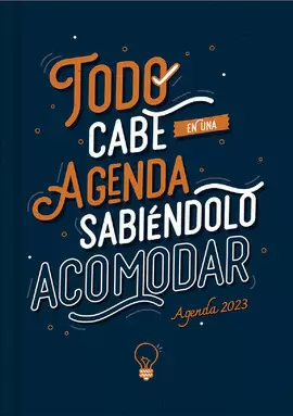 AGENDA 2023 TODO CABE EN UNA AGENDA SABIENDOLO ACOMODAR