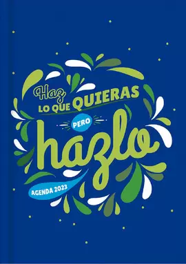 AGENDA 2023 HAZ LO QUE QUIERAS, PERO HAZLO