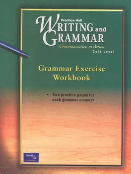 WRITING AND GRAMMAR COMMUNICATION IN ACTION GOLD LEVEL