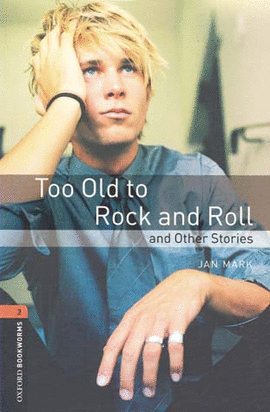 TOO OLD TO ROCK AND ROLLAND OTHER STORIES