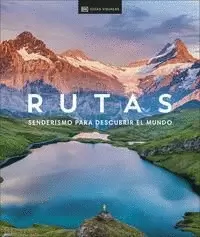 RUTAS. SENDERISMO PARA DESCUBRIR EL MUNDO ( GUÍAS VISUALES. VIAJES PARA REGALAR )