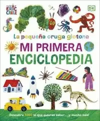 LA PEQUEÑA ORUGA GLOTONA: MI PRIMERA ENCICLOPEDIA