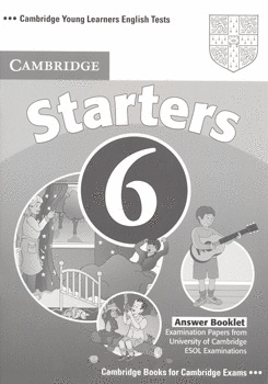 CAMBRIDGE YOUNG LEARNERS ENGLISH TEST STARTERS 6 ANSWERS