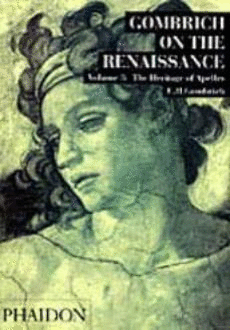 GOMBRICH ON THE RENAISSANCE. THE HERITAGE OF APELLES VOL. 3