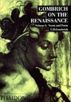 GOMBRICH ON THE RENAISSANCE. NORM AND FORM VOL. 1