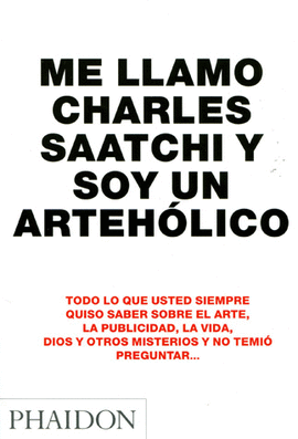 ME LLAMO CHARLES SAATCHI Y SOY UN ARTEHOLICO