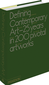 DEFINING CONTEMPORARY ART 25 YEARS IN 200 PIVOTAL ARTWORKS