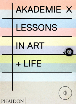 AKADEMIE X LESSONS IN ART LIFE