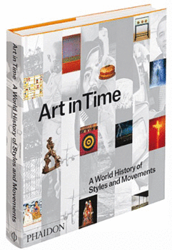 ART IN TIME A WORLD HISTORY OF STYLES AND MOVEMENTS