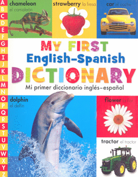 MY FIRST DICTIONARY ENGLISH SPANISH MI PRIMER DICCIONARIO INGLÉS ESPAÑOL