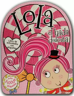 LOLA EL HADA DULCITA LIBRO DE ACTIVIDADES CON ETIQUETAS