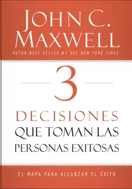 3 DECISIONES QUE TOMAN LAS PERSONAS EXITOSAS