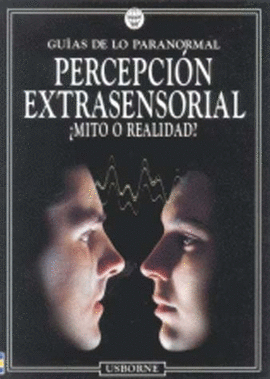 PERCEPCION EXTRASENSORIAL MITO O REALIDAD