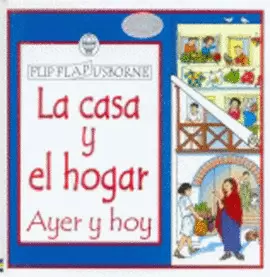 CASA Y EL HOGAR AYER Y HOY, LA