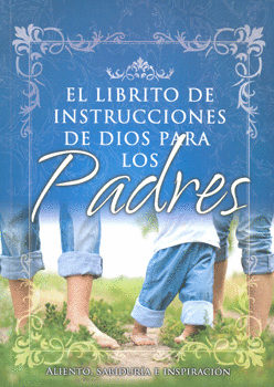 EL LIBRITO DE INSTRUCCIONES DE DIOS PARA LOS PADRES