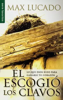 ÉL ESCOGIÓ LOS CLAVOS