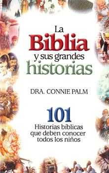 LA BIBLIA Y SUS GRANDES HISTORIAS