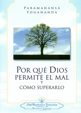 POR QUÉ DIOS PERMITE EL MAL Y CÓMO SUPERARLO