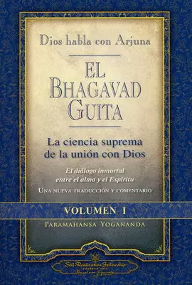 BHAGAVAD GUITA, EL. DIOS HABLA CON ARJUNA. VOL. I