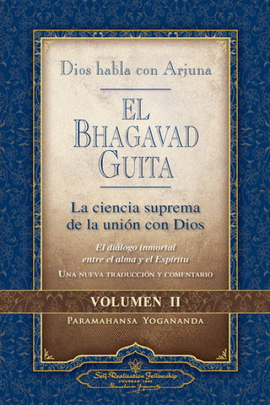 BHAGAVAD GUITA, EL. DIOS HABLA CON ARJUNA. VOL. II