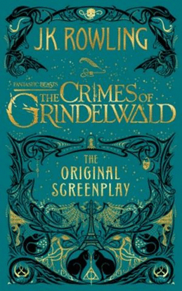 FANTASTIC BEASTS. THE CRIMES OF GRINDELWALD (THE ORIGINAL SCREEN PLAY)