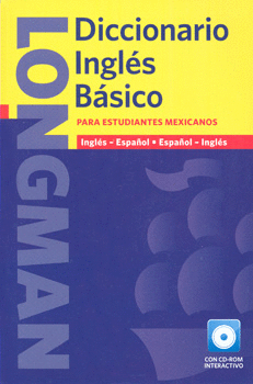 LONGMAN DICCIONARIO INGLÉS BÁSICO PARA ESTUDIANTES MEXICANOS C/CD ROM