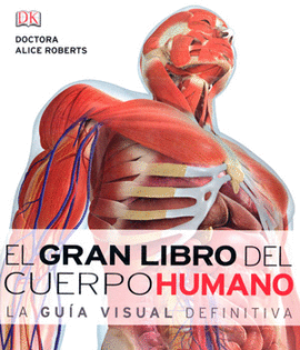 EL GRAN LIBRO EL CUERPO HUMANO LA GUÍA VISUAL DEFINITIVA C/CD