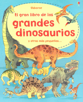 GRAN LIBRO DE LOS GRANDES DINOSAURIOS Y OTROS MAS