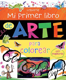 MI PRIMER LIBRO DE ARTE PARA COLOREAR C/PEGATINAS