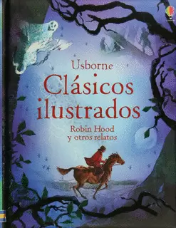 CLÁSICOS ILUSTRADOS ROBIN HOOD Y OTROS RELATOS