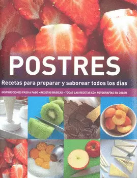 POSTRES RECETAS PARA PREPARAR Y SABOREAR TODOS LOS DIAS