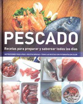 PESCADO RECETAS PARA PREPARAR Y SABOREAR TODOS LOS DIAS