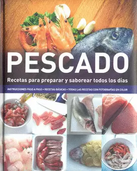 PESCADO RECETAS PARA PREPARAR Y SABOREAR TODOS LOS DIAS