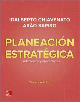 PLANEACION ESTRATEGICA. FUNDAMENTOS Y APLICACIONES / 3 ED.